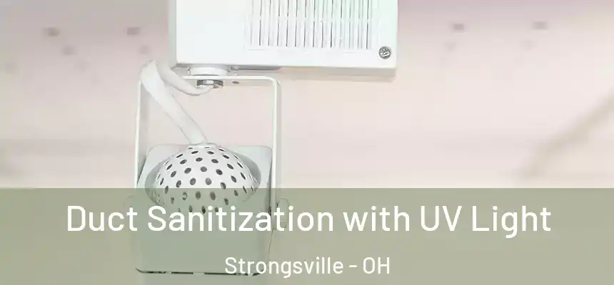  Duct Sanitization with UV Light Strongsville - OH