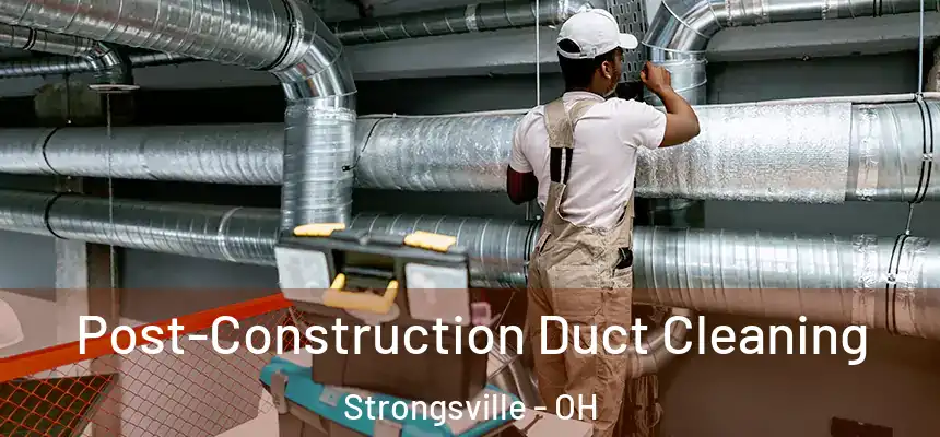  Post-Construction Duct Cleaning Strongsville - OH