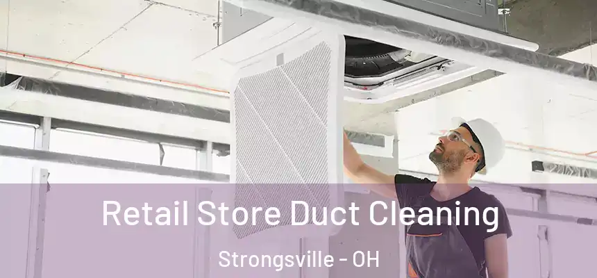  Retail Store Duct Cleaning Strongsville - OH