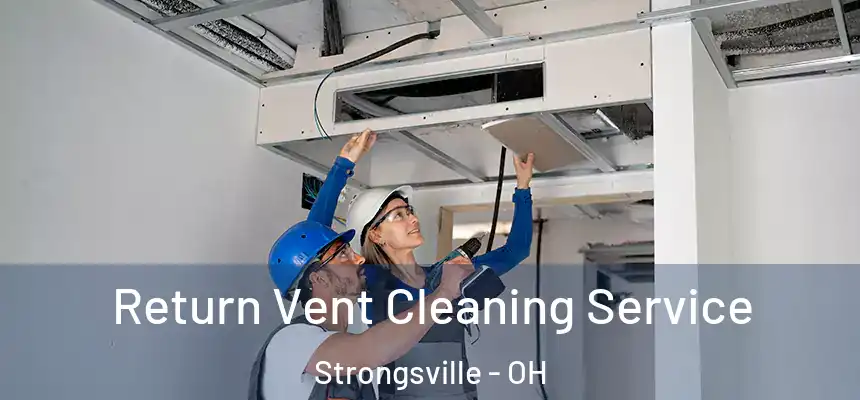  Return Vent Cleaning Service Strongsville - OH